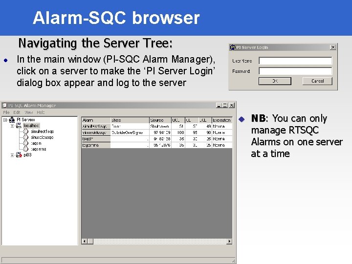 Alarm-SQC browser Navigating the Server Tree: l In the main window (PI-SQC Alarm Manager),