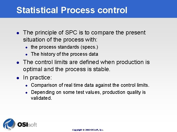 Statistical Process control l The principle of SPC is to compare the present situation