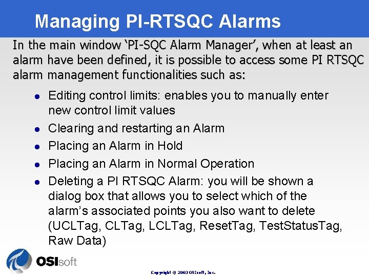 Managing PI-RTSQC Alarms In the main window ‘PI-SQC Alarm Manager’, when at least an