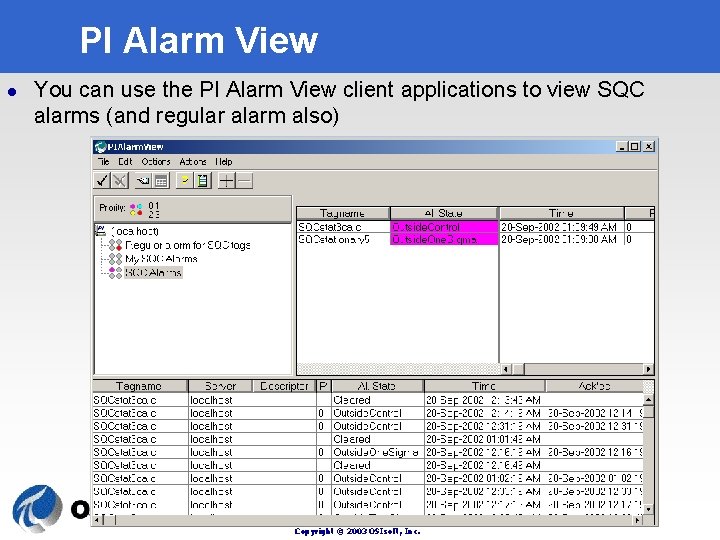 PI Alarm View l You can use the PI Alarm View client applications to