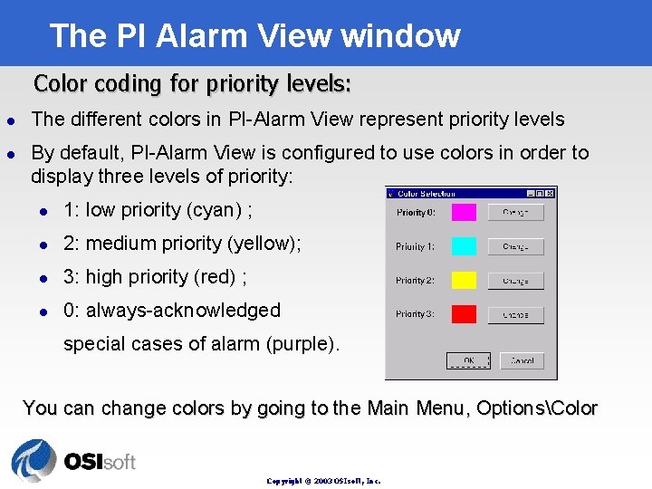 The PI Alarm View window Color coding for priority levels: l l The different