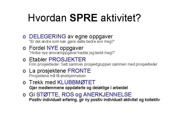 Hvordan SPRE aktivitet? o DELEGERING av egne oppgaver ”Er det andre som kan gjøre