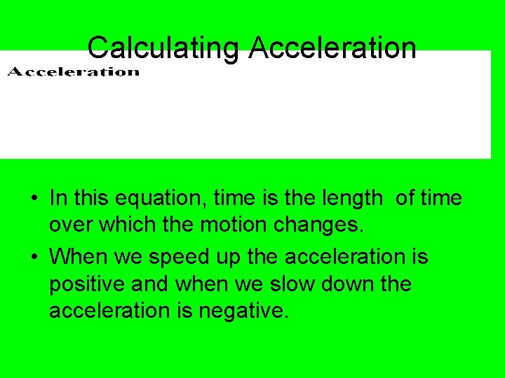 Calculating Acceleration • In this equation, time is the length of time over which