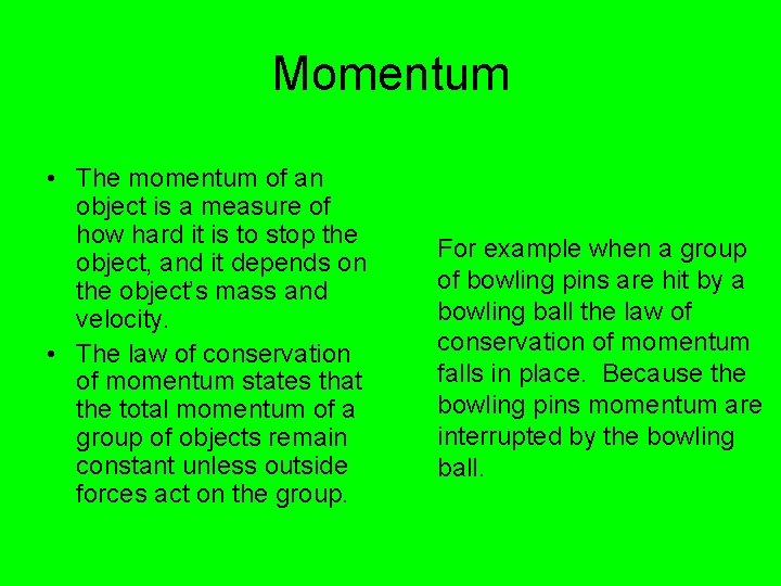 Momentum • The momentum of an object is a measure of how hard it