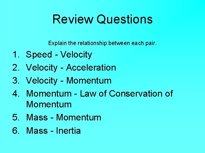 Review Questions Explain the relationship between each pair. 1. 2. 3. 4. Speed -