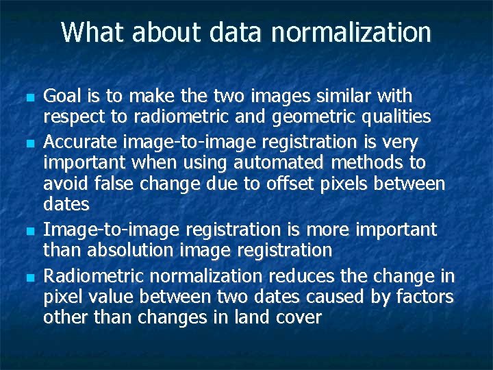 What about data normalization Goal is to make the two images similar with respect
