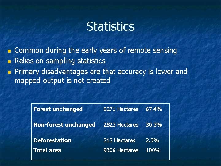 Statistics Common during the early years of remote sensing Relies on sampling statistics Primary