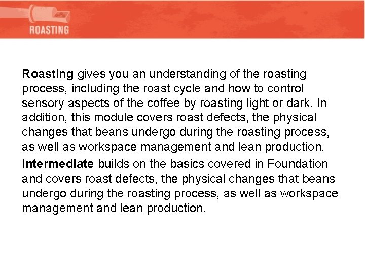 Roasting gives you an understanding of the roasting process, including the roast cycle and