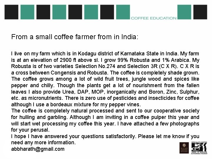 From a small coffee farmer from in India: I live on my farm which