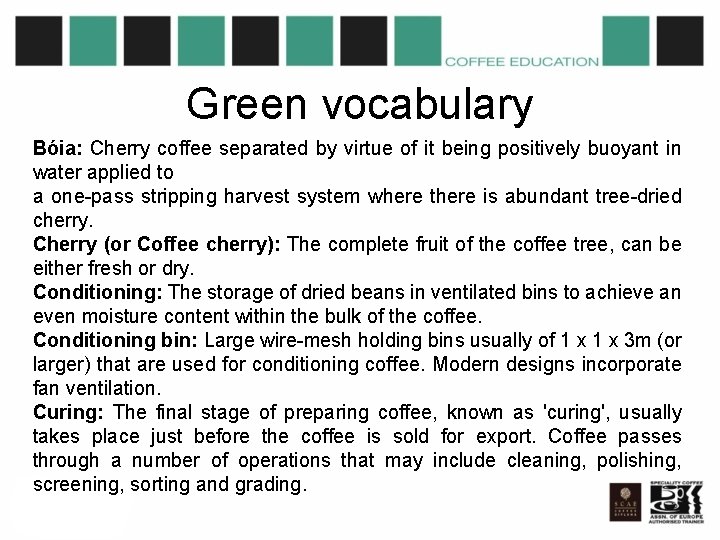 Green vocabulary Bóia: Cherry coffee separated by virtue of it being positively buoyant in