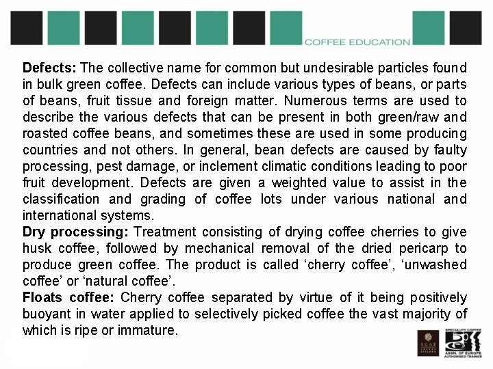 Defects: The collective name for common but undesirable particles found in bulk green coffee.
