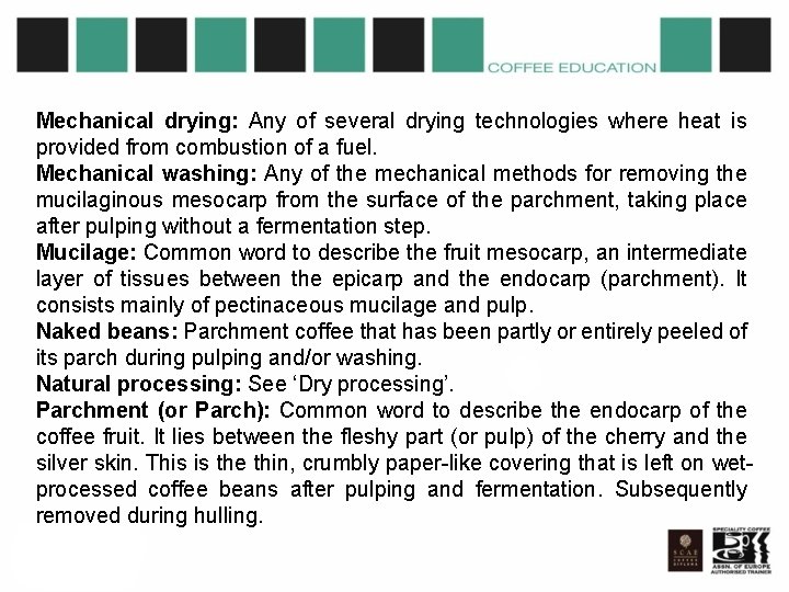 Mechanical drying: Any of several drying technologies where heat is provided from combustion of