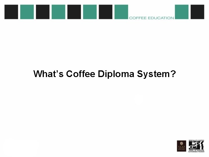 What’s Coffee Diploma System? 