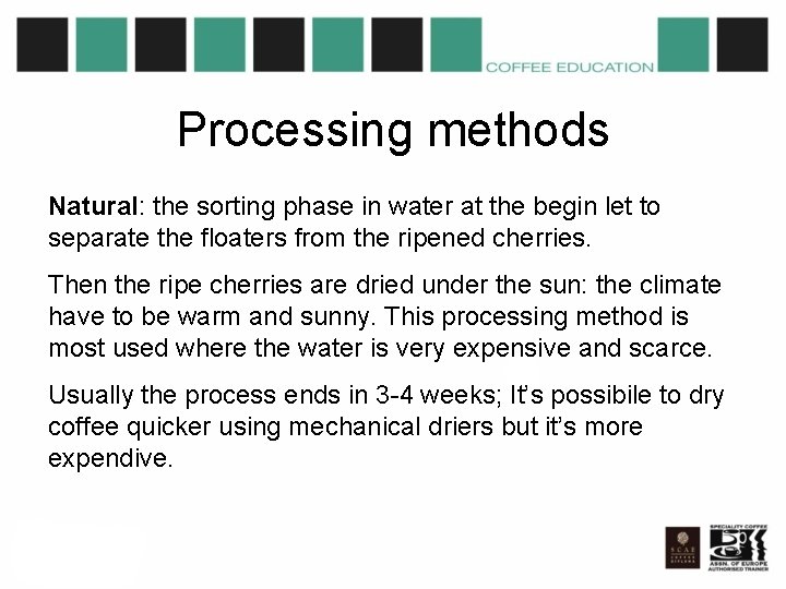 Processing methods Natural: the sorting phase in water at the begin let to separate