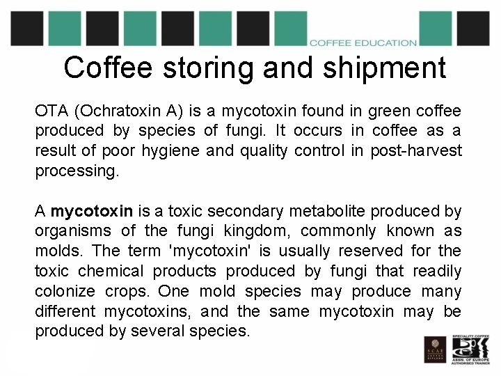 Coffee storing and shipment OTA (Ochratoxin A) is a mycotoxin found in green coffee