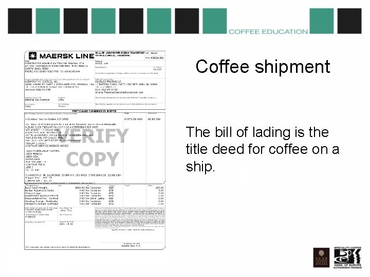Coffee shipment The bill of lading is the title deed for coffee on a