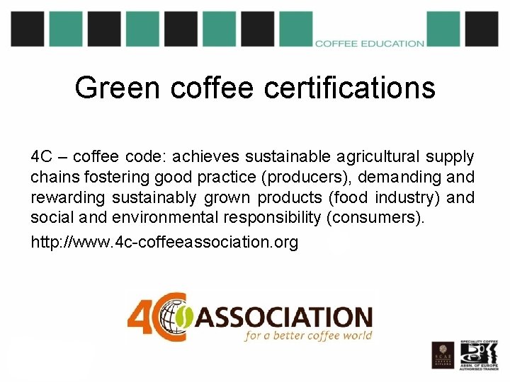 Green coffee certifications 4 C – coffee code: achieves sustainable agricultural supply chains fostering
