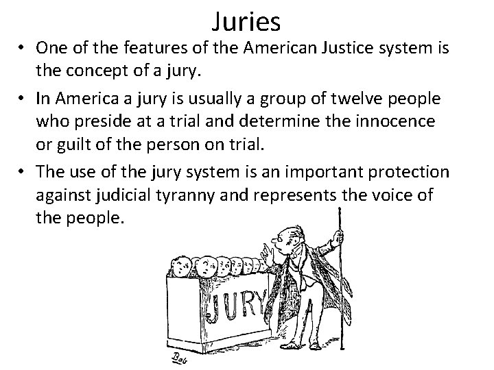 Juries • One of the features of the American Justice system is the concept