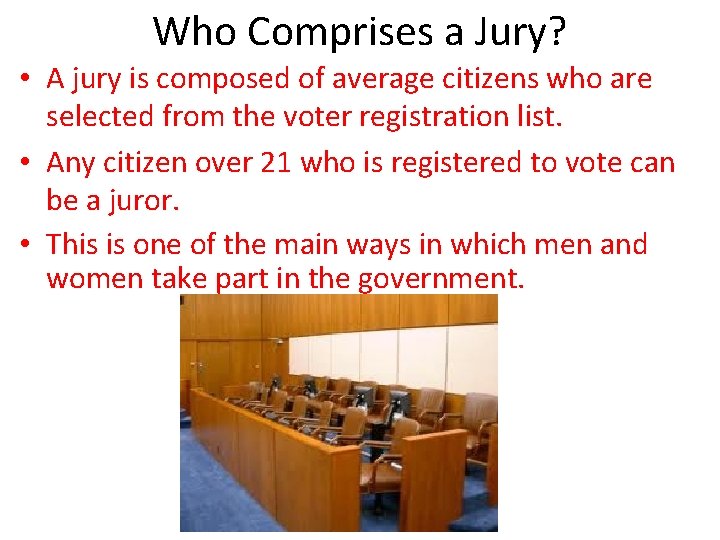 Who Comprises a Jury? • A jury is composed of average citizens who are