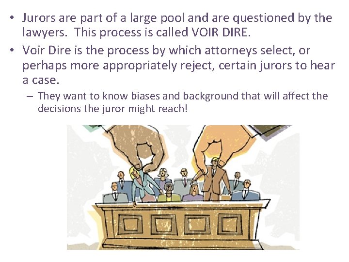  • Jurors are part of a large pool and are questioned by the