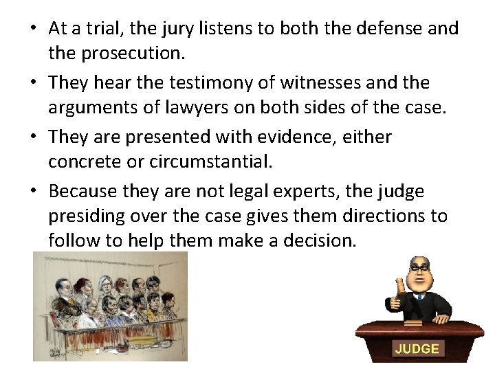  • At a trial, the jury listens to both the defense and the