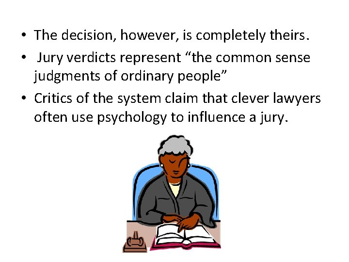  • The decision, however, is completely theirs. • Jury verdicts represent “the common