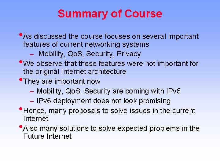 Summary of Course • As discussed the course focuses on several important • •