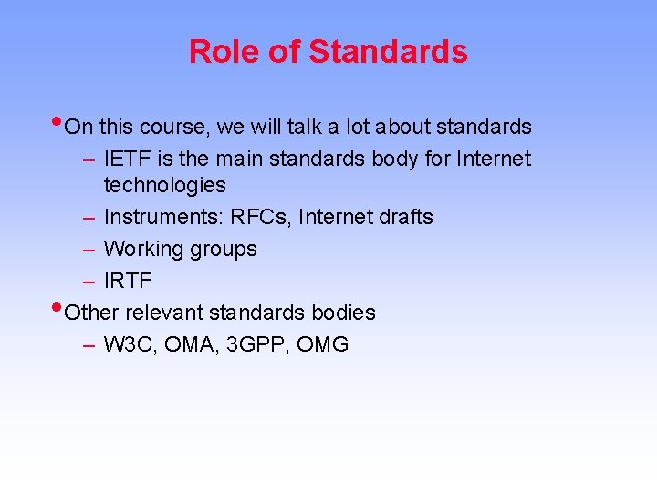 Role of Standards • On this course, we will talk a lot about standards