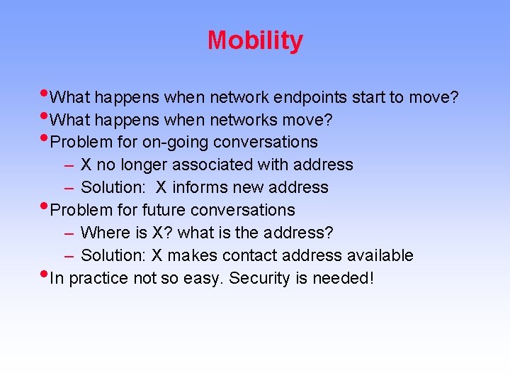 Mobility • What happens when network endpoints start to move? • What happens when