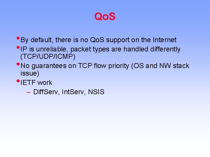 Qo. S • By default, there is no Qo. S support on the Internet