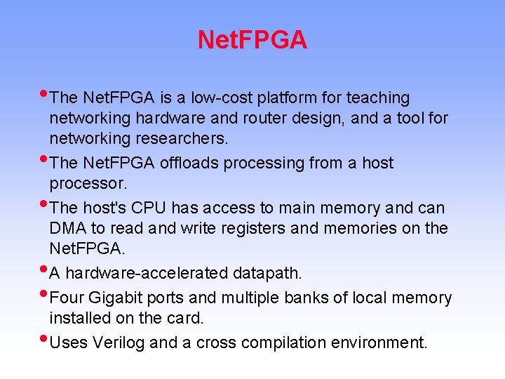 Net. FPGA • The Net. FPGA is a low-cost platform for teaching • •