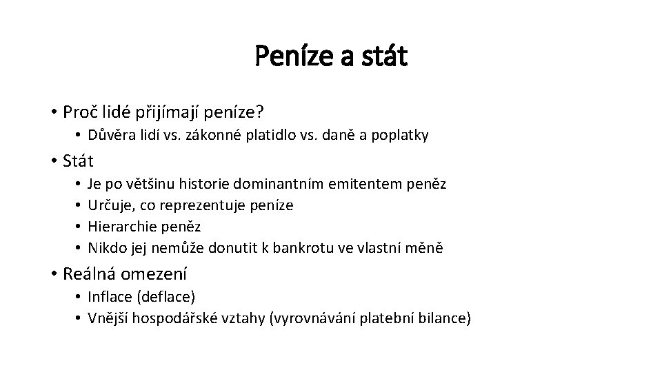 Peníze a stát • Proč lidé přijímají peníze? • Důvěra lidí vs. zákonné platidlo