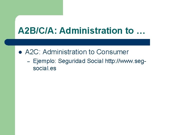 A 2 B/C/A: Administration to … l A 2 C: Administration to Consumer –