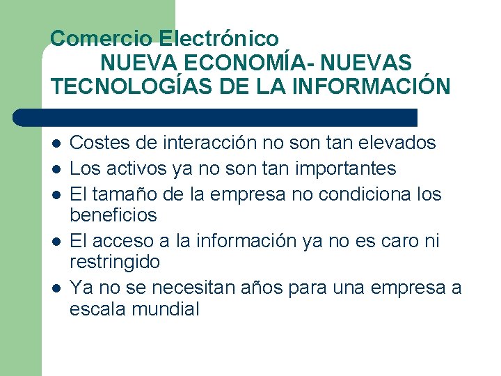 Comercio Electrónico NUEVA ECONOMÍA- NUEVAS TECNOLOGÍAS DE LA INFORMACIÓN l l l Costes de