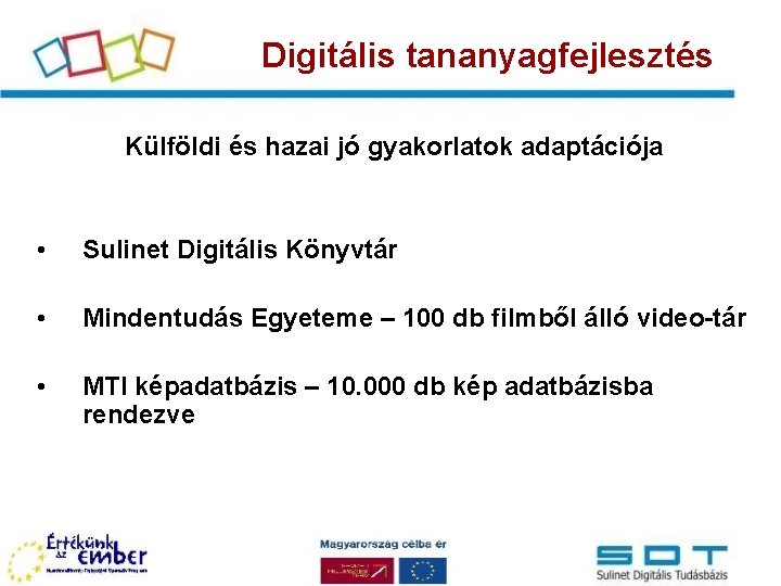Digitális tananyagfejlesztés Külföldi és hazai jó gyakorlatok adaptációja • Sulinet Digitális Könyvtár • Mindentudás