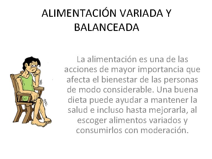 ALIMENTACIÓN VARIADA Y BALANCEADA La alimentación es una de las acciones de mayor importancia