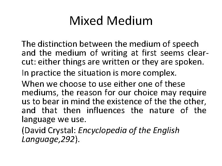 Mixed Medium The distinction between the medium of speech and the medium of writing