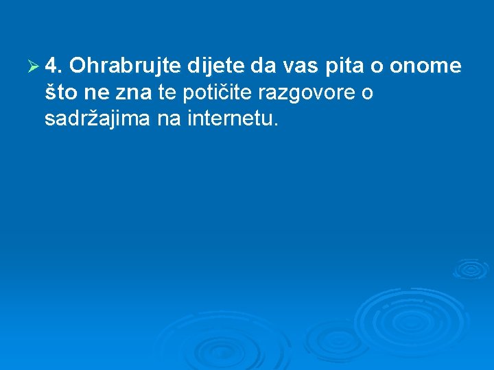 Ø 4. Ohrabrujte dijete da vas pita o onome što ne zna te potičite