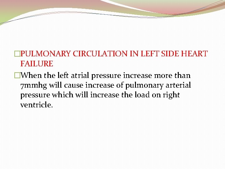 �PULMONARY CIRCULATION IN LEFT SIDE HEART FAILURE �When the left atrial pressure increase more