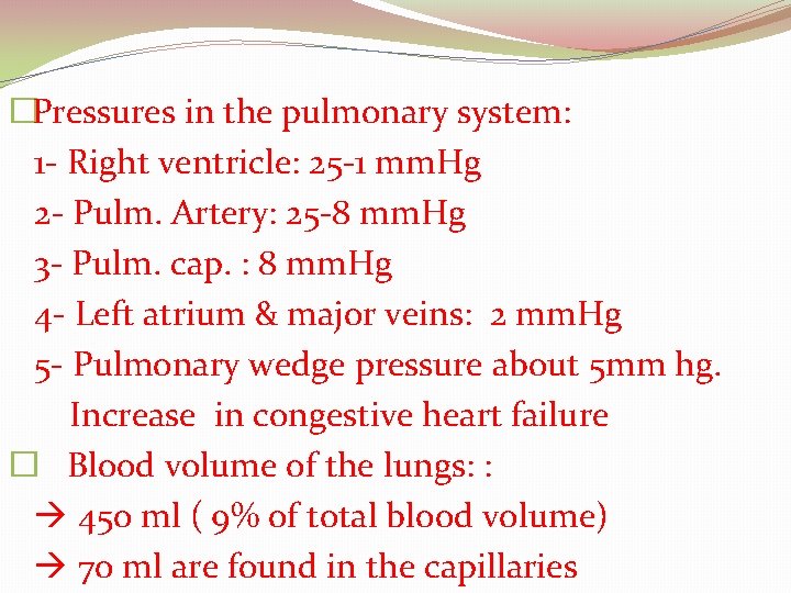 �Pressures in the pulmonary system: 1 - Right ventricle: 25 -1 mm. Hg 2