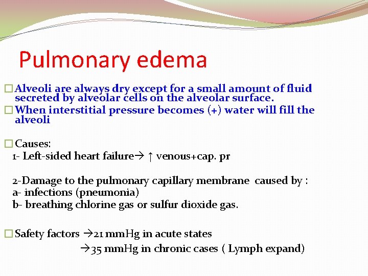 Pulmonary edema �Alveoli are always dry except for a small amount of fluid secreted