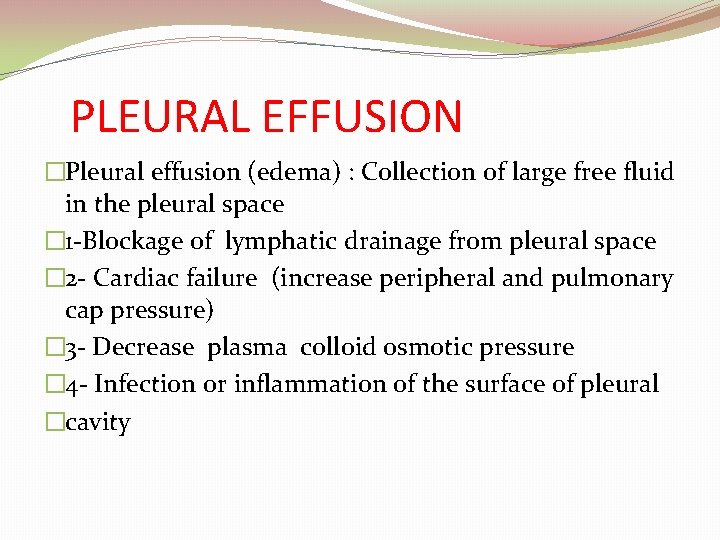 PLEURAL EFFUSION �Pleural effusion (edema) : Collection of large free fluid in the pleural