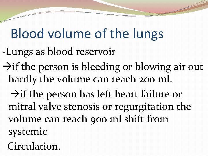 Blood volume of the lungs -Lungs as blood reservoir if the person is bleeding