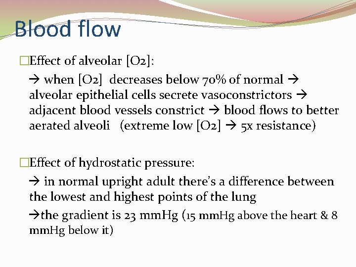 Blood flow �Effect of alveolar [O 2]: when [O 2] decreases below 70% of