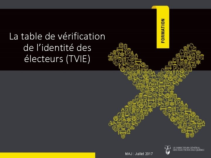 La table de vérification de l’identité des électeurs (TVIE) MAJ : Juillet 2017 