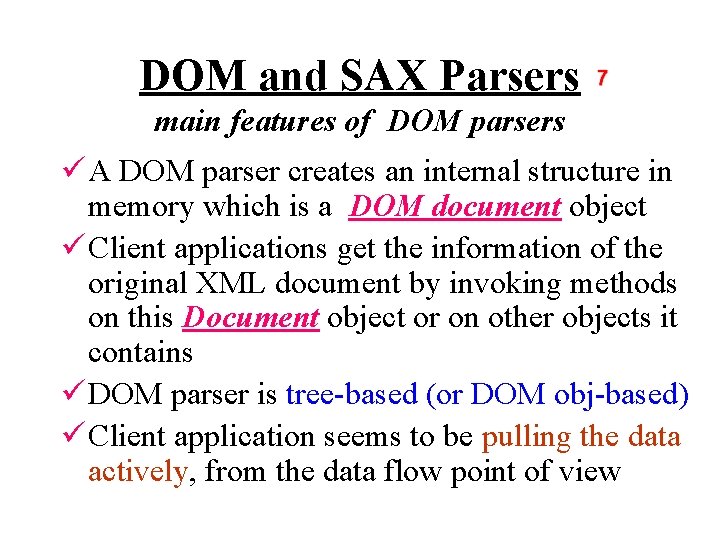 DOM and SAX Parsers main features of DOM parsers ü A DOM parser creates