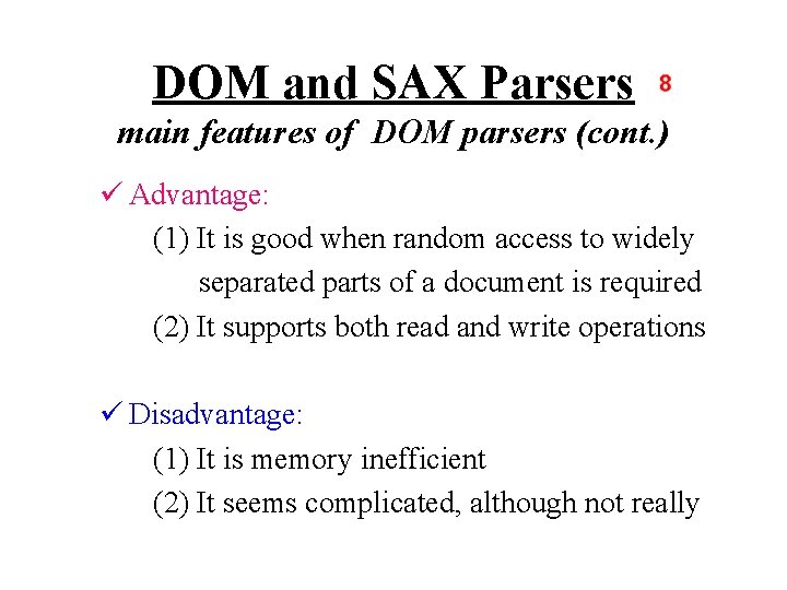 DOM and SAX Parsers main features of DOM parsers (cont. ) ü Advantage: (1)