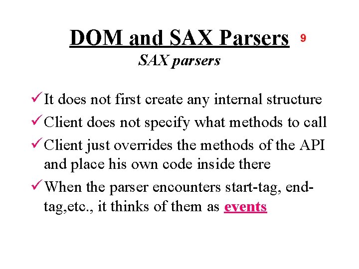 DOM and SAX Parsers SAX parsers ü It does not first create any internal