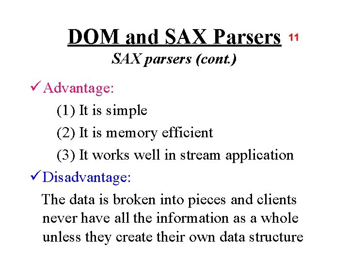 DOM and SAX Parsers SAX parsers (cont. ) ü Advantage: (1) It is simple