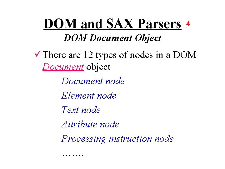 DOM and SAX Parsers DOM Document Object ü There are 12 types of nodes